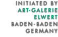 Initiiert von der Art Galerie Elwert in Baden-Baden